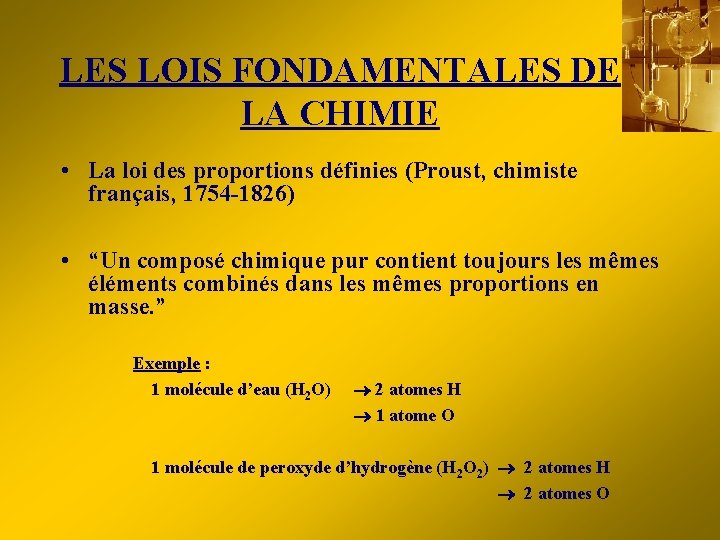 LES LOIS FONDAMENTALES DE LA CHIMIE • La loi des proportions définies (Proust, chimiste