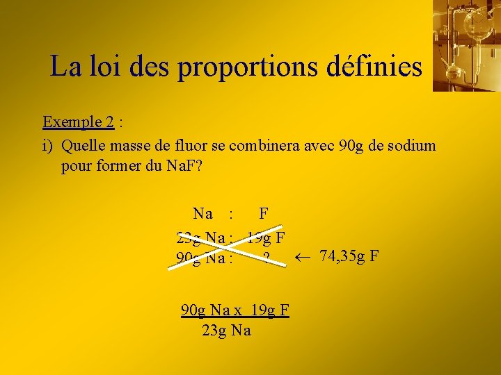 La loi des proportions définies Exemple 2 : i) Quelle masse de fluor se