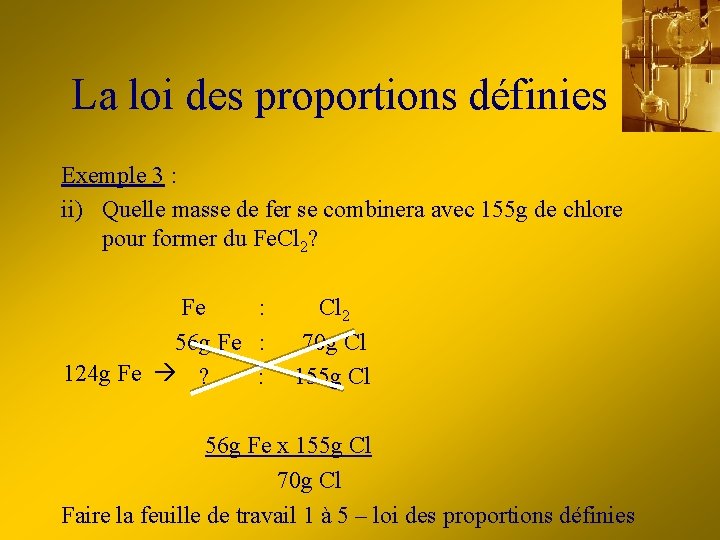 La loi des proportions définies Exemple 3 : ii) Quelle masse de fer se