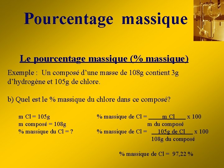 Pourcentage massique Le pourcentage massique (% massique) Exemple : Un composé d’une masse de