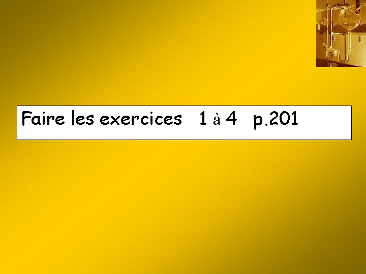 Faire les exercices 1 à 4 p. 201 