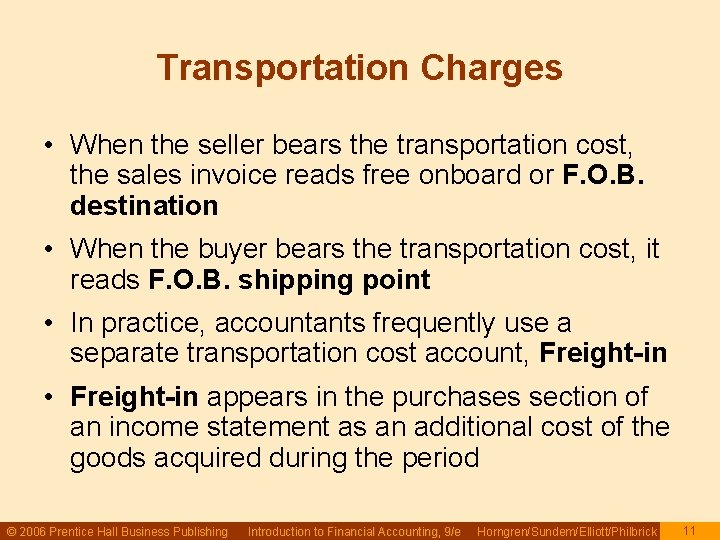 Transportation Charges • When the seller bears the transportation cost, the sales invoice reads Transportation Charges • When the seller bears the transportation cost, the sales invoice reads