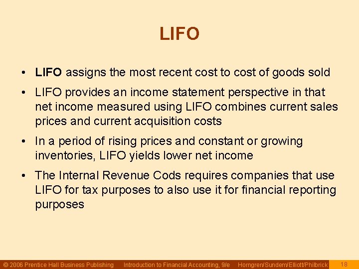 LIFO • LIFO assigns the most recent cost to cost of goods sold • LIFO • LIFO assigns the most recent cost to cost of goods sold •