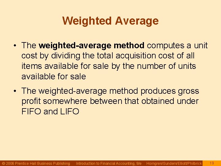 Weighted Average • The weighted-average method computes a unit cost by dividing the total Weighted Average • The weighted-average method computes a unit cost by dividing the total