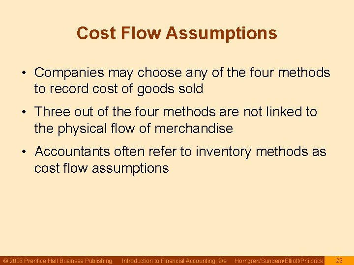 Cost Flow Assumptions • Companies may choose any of the four methods to record Cost Flow Assumptions • Companies may choose any of the four methods to record