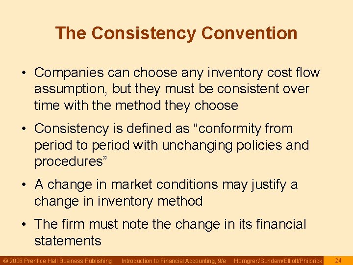 The Consistency Convention • Companies can choose any inventory cost flow assumption, but they The Consistency Convention • Companies can choose any inventory cost flow assumption, but they