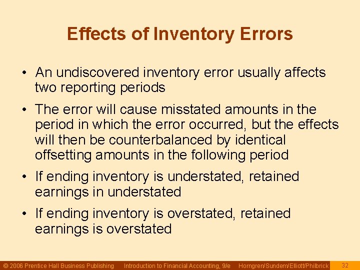 Effects of Inventory Errors • An undiscovered inventory error usually affects two reporting periods Effects of Inventory Errors • An undiscovered inventory error usually affects two reporting periods