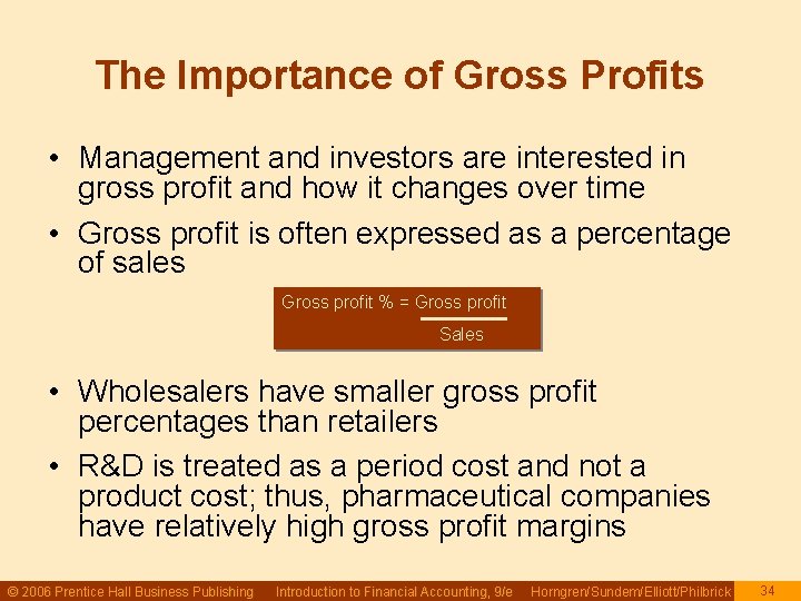 The Importance of Gross Profits • Management and investors are interested in gross profit The Importance of Gross Profits • Management and investors are interested in gross profit