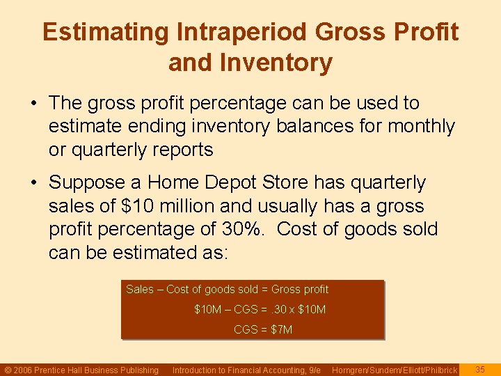 Estimating Intraperiod Gross Profit and Inventory • The gross profit percentage can be used Estimating Intraperiod Gross Profit and Inventory • The gross profit percentage can be used
