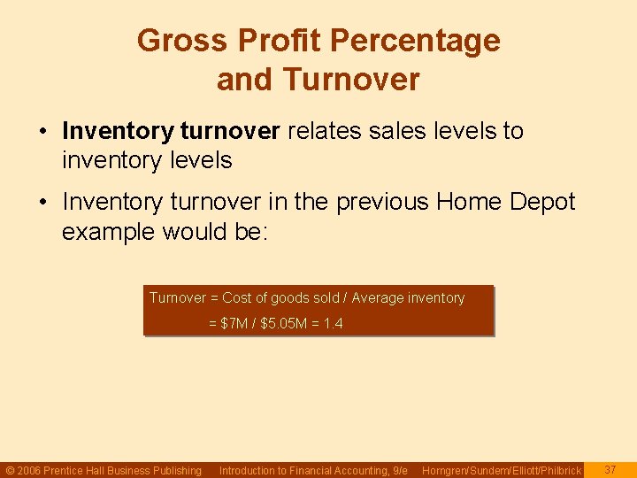 Gross Profit Percentage and Turnover • Inventory turnover relates sales levels to inventory levels Gross Profit Percentage and Turnover • Inventory turnover relates sales levels to inventory levels