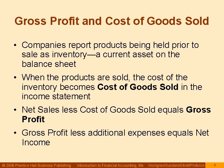 Gross Profit and Cost of Goods Sold • Companies report products being held prior Gross Profit and Cost of Goods Sold • Companies report products being held prior