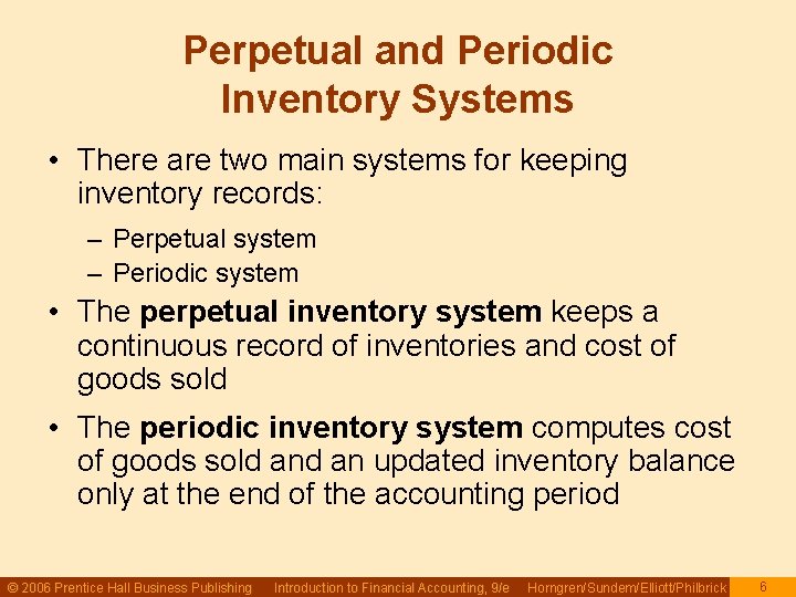 Perpetual and Periodic Inventory Systems • There are two main systems for keeping inventory Perpetual and Periodic Inventory Systems • There are two main systems for keeping inventory