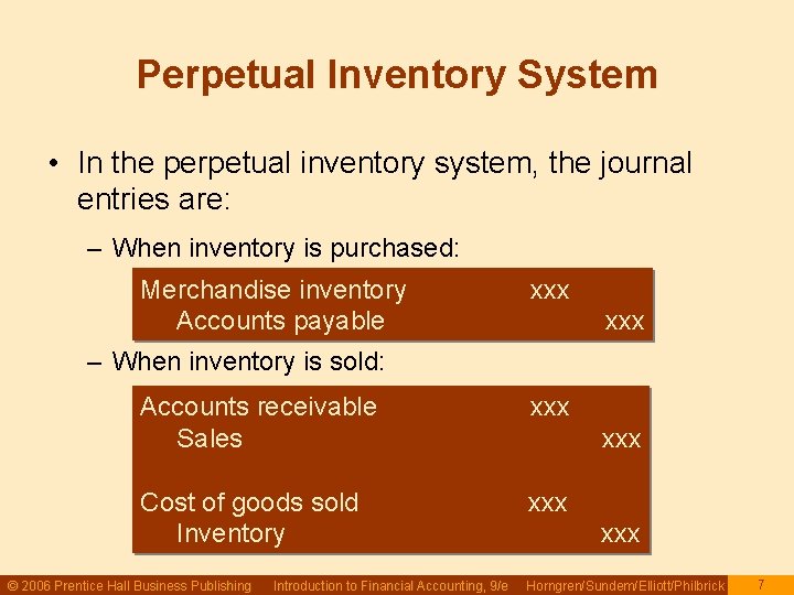 Perpetual Inventory System • In the perpetual inventory system, the journal entries are: – Perpetual Inventory System • In the perpetual inventory system, the journal entries are: –