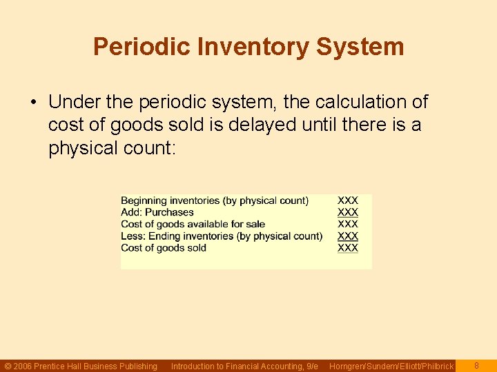Periodic Inventory System • Under the periodic system, the calculation of cost of goods Periodic Inventory System • Under the periodic system, the calculation of cost of goods
