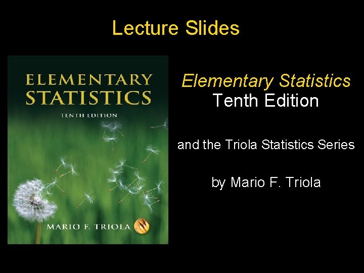 Lecture Slides Elementary Statistics Tenth Edition and the Triola Statistics Series by Mario F.