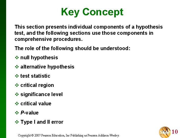 Key Concept This section presents individual components of a hypothesis test, and the following