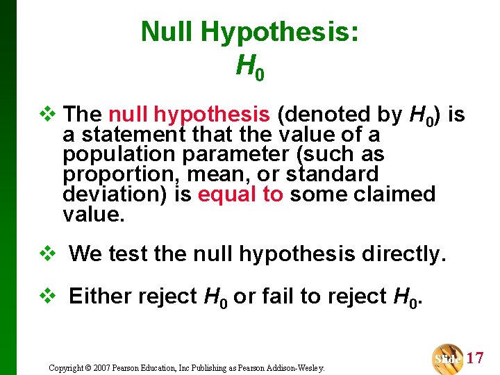 Null Hypothesis: H 0 v The null hypothesis (denoted by H 0) is a