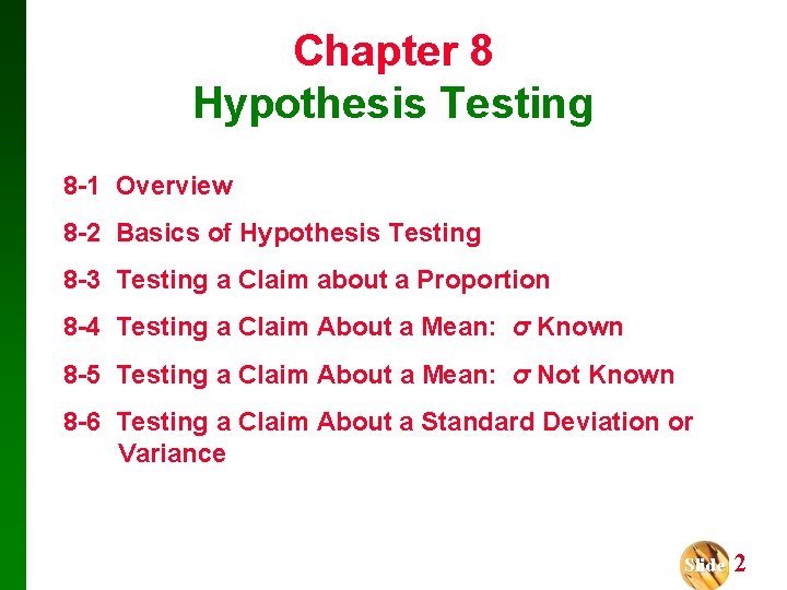 Chapter 8 Hypothesis Testing 8 -1 Overview 8 -2 Basics of Hypothesis Testing 8