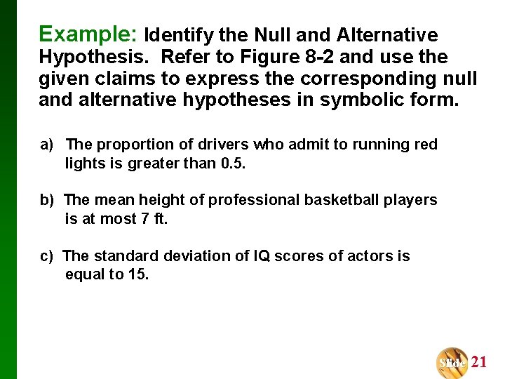 Example: Identify the Null and Alternative Hypothesis. Refer to Figure 8 -2 and use