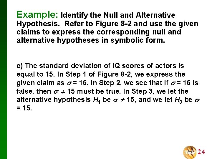 Example: Identify the Null and Alternative Hypothesis. Refer to Figure 8 -2 and use