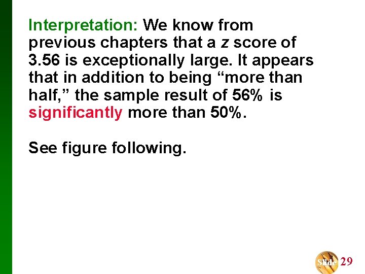 Interpretation: We know from previous chapters that a z score of 3. 56 is