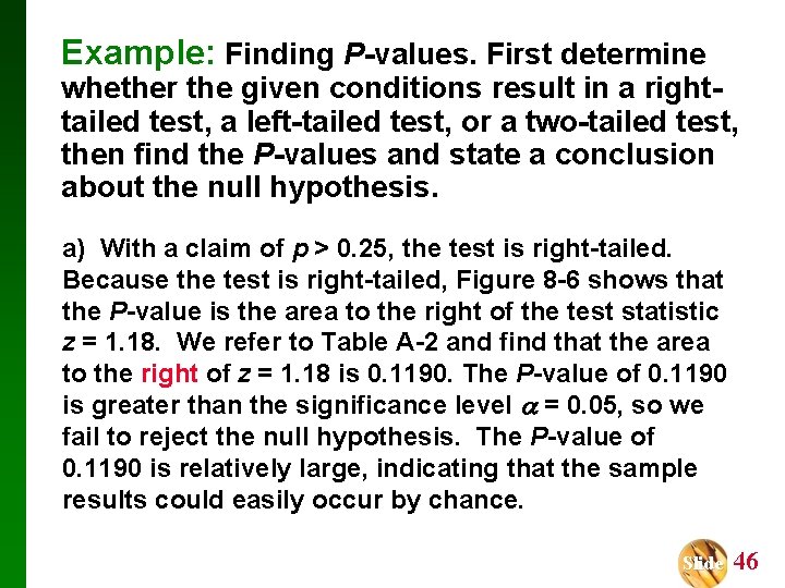 Example: Finding P-values. First determine whether the given conditions result in a righttailed test,