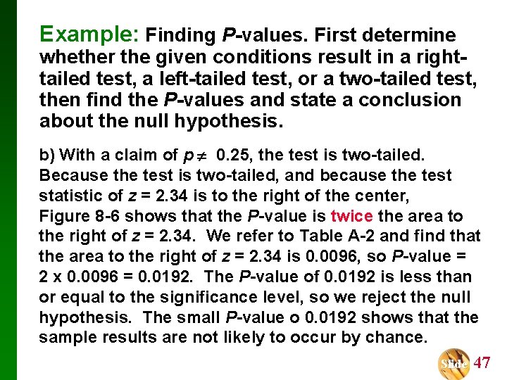 Example: Finding P-values. First determine whether the given conditions result in a righttailed test,