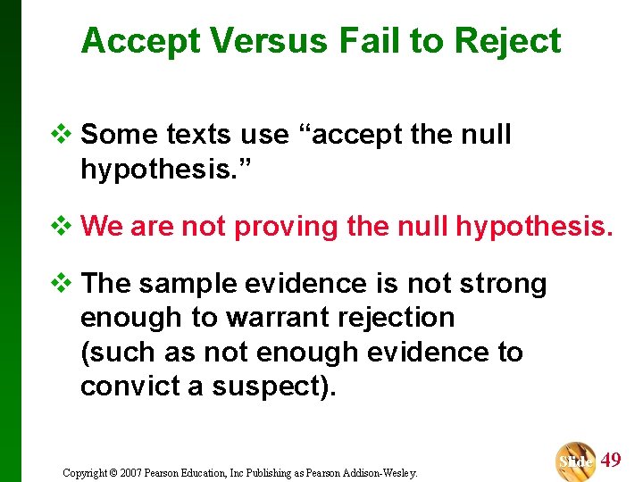 Accept Versus Fail to Reject v Some texts use “accept the null hypothesis. ”