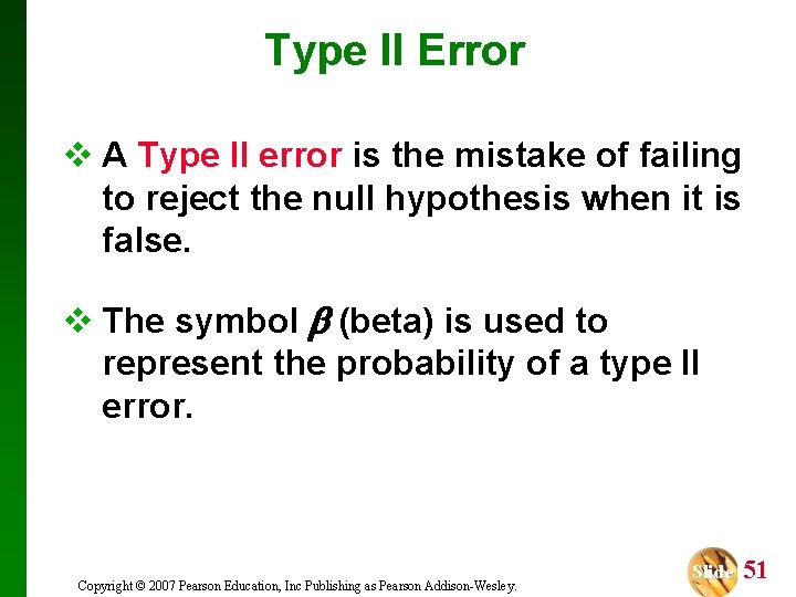 Type II Error v A Type II error is the mistake of failing to