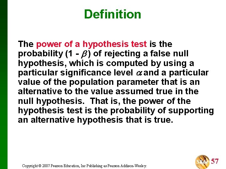 Definition The power of a hypothesis test is the probability (1 - ) of