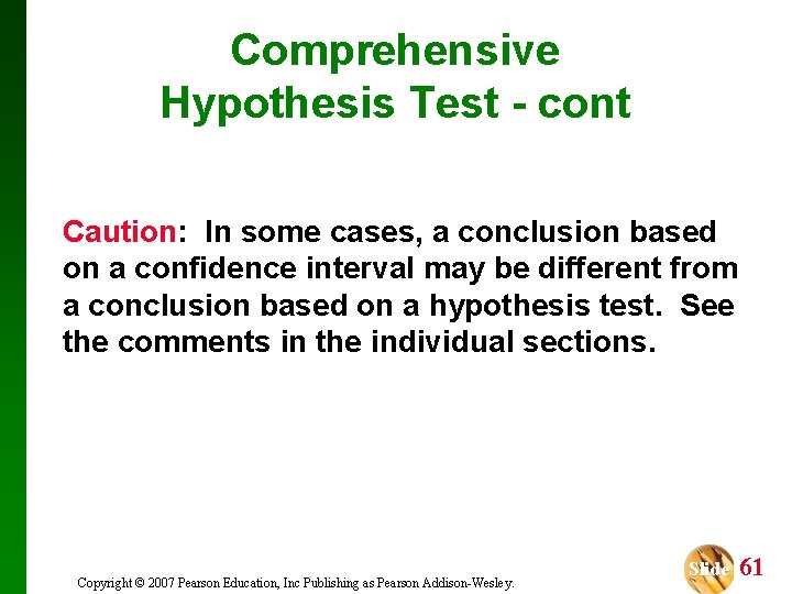 Comprehensive Hypothesis Test - cont Caution: In some cases, a conclusion based on a