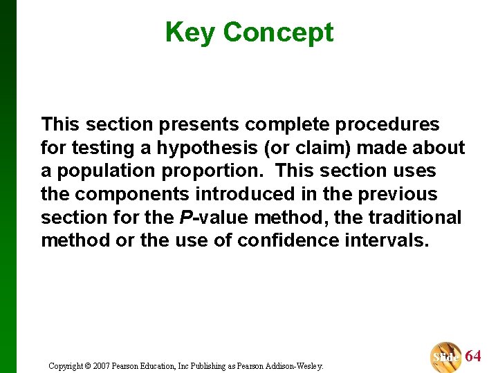 Key Concept This section presents complete procedures for testing a hypothesis (or claim) made