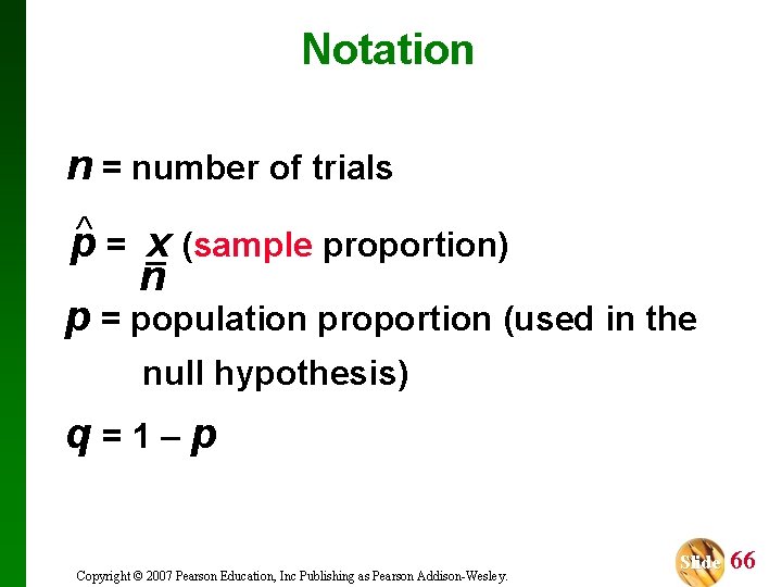 Notation n = number of trials p = x (sample proportion) n p =