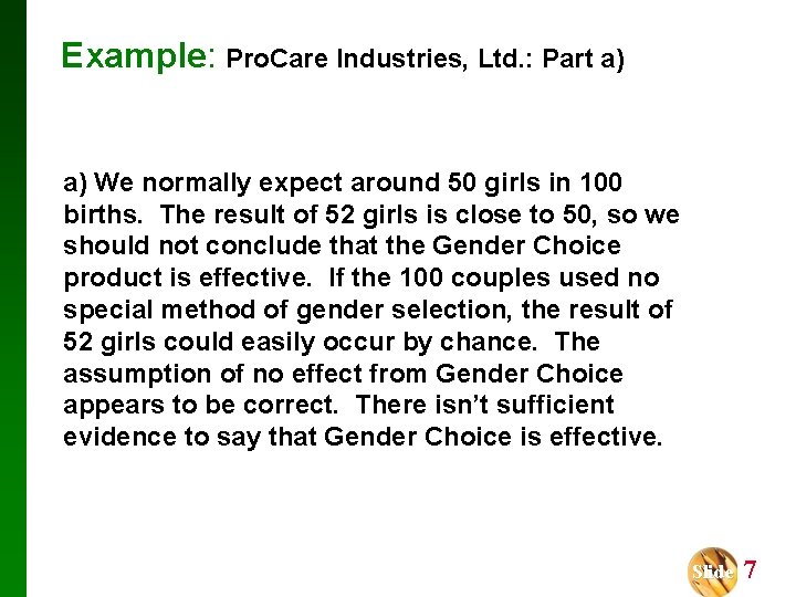 Example: Pro. Care Industries, Ltd. : Part a) We normally expect around 50 girls