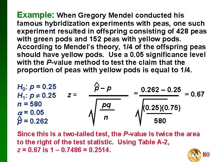 Example: When Gregory Mendel conducted his famous hybridization experiments with peas, one such experiment