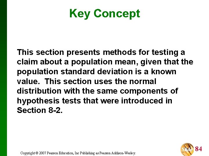 Key Concept This section presents methods for testing a claim about a population mean,