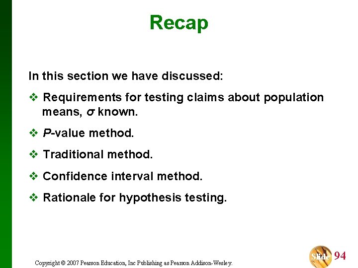 Recap In this section we have discussed: v Requirements for testing claims about population