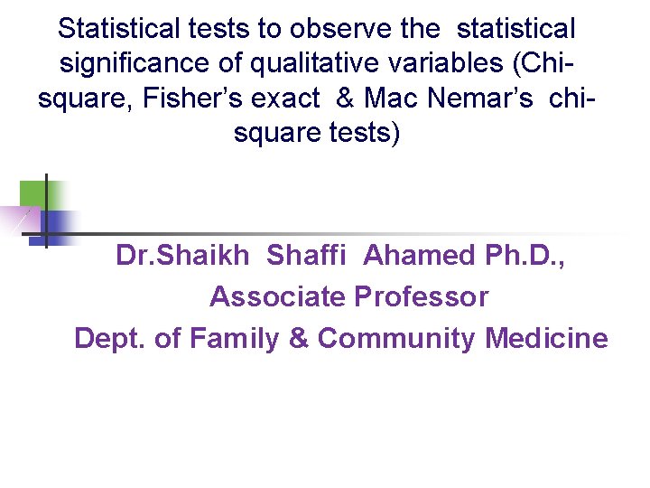 Statistical tests to observe the statistical significance of qualitative variables (Chisquare, Fisher’s exact &