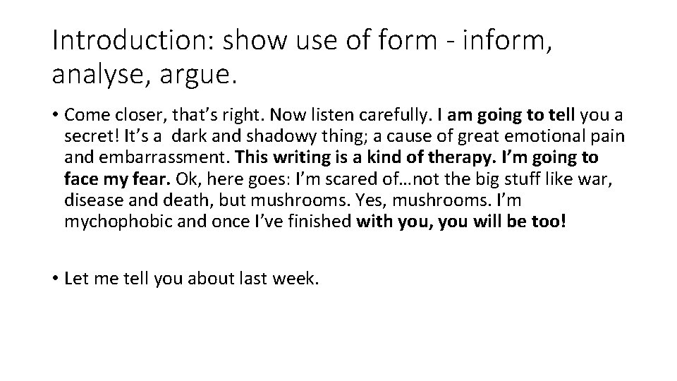 Introduction: show use of form - inform, analyse, argue. • Come closer, that’s right. Introduction: show use of form - inform, analyse, argue. • Come closer, that’s right.
