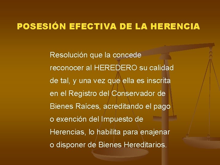POSESIÓN EFECTIVA DE LA HERENCIA Resolución que la concede reconocer al HEREDERO su calidad POSESIÓN EFECTIVA DE LA HERENCIA Resolución que la concede reconocer al HEREDERO su calidad