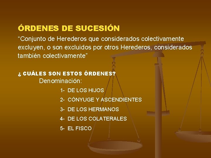 ÓRDENES DE SUCESIÓN “Conjunto de Herederos que considerados colectivamente excluyen, o son excluidos por ÓRDENES DE SUCESIÓN “Conjunto de Herederos que considerados colectivamente excluyen, o son excluidos por