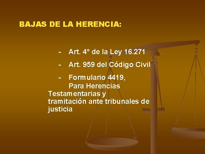BAJAS DE LA HERENCIA: - Art. 4° de la Ley 16. 271 - Art. BAJAS DE LA HERENCIA: - Art. 4° de la Ley 16. 271 - Art.