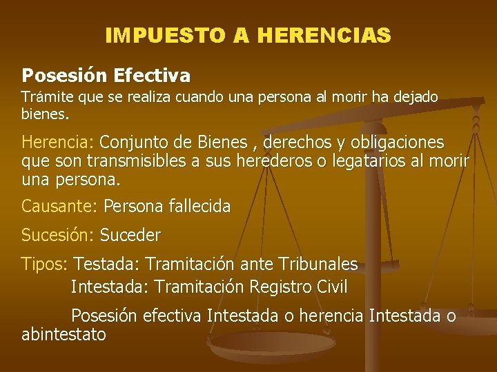 IMPUESTO A HERENCIAS Posesión Efectiva Trámite que se realiza cuando una persona al morir IMPUESTO A HERENCIAS Posesión Efectiva Trámite que se realiza cuando una persona al morir
