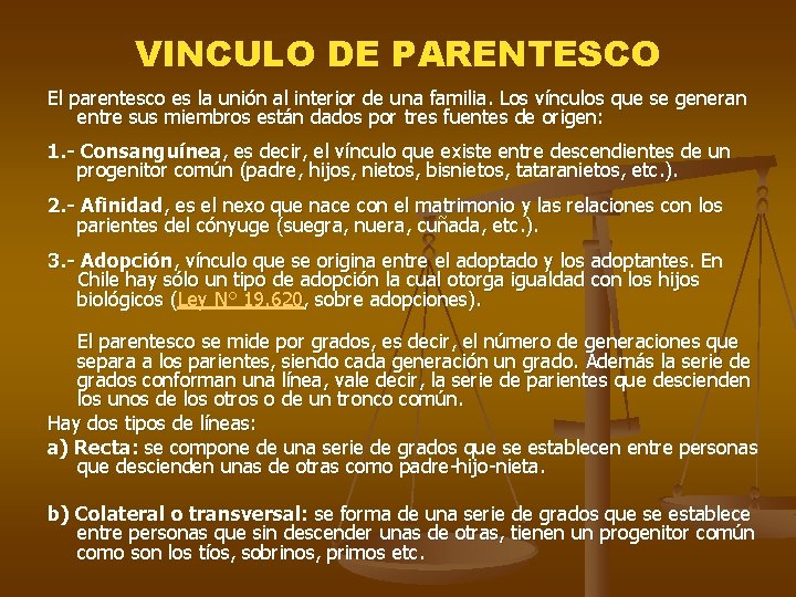 VINCULO DE PARENTESCO El parentesco es la unión al interior de una familia. Los VINCULO DE PARENTESCO El parentesco es la unión al interior de una familia. Los