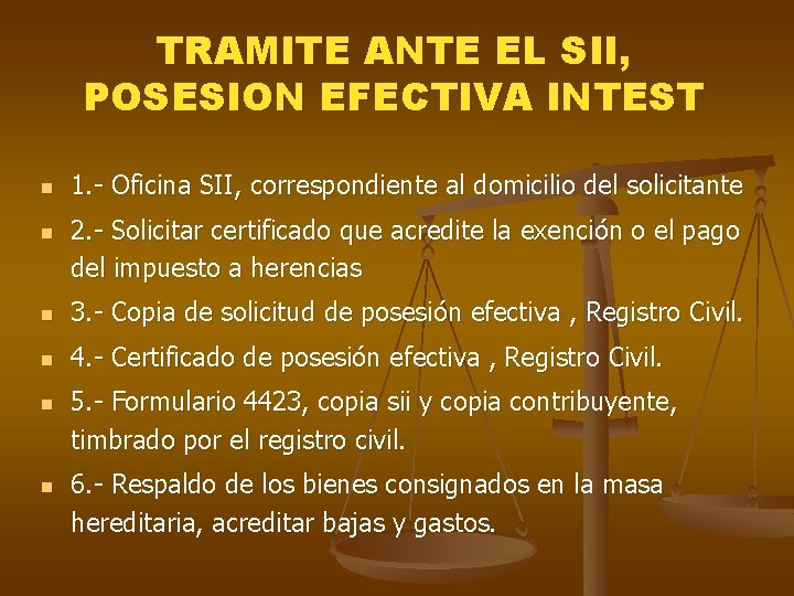 TRAMITE ANTE EL SII, POSESION EFECTIVA INTEST n n 1. - Oficina SII, correspondiente TRAMITE ANTE EL SII, POSESION EFECTIVA INTEST n n 1. - Oficina SII, correspondiente