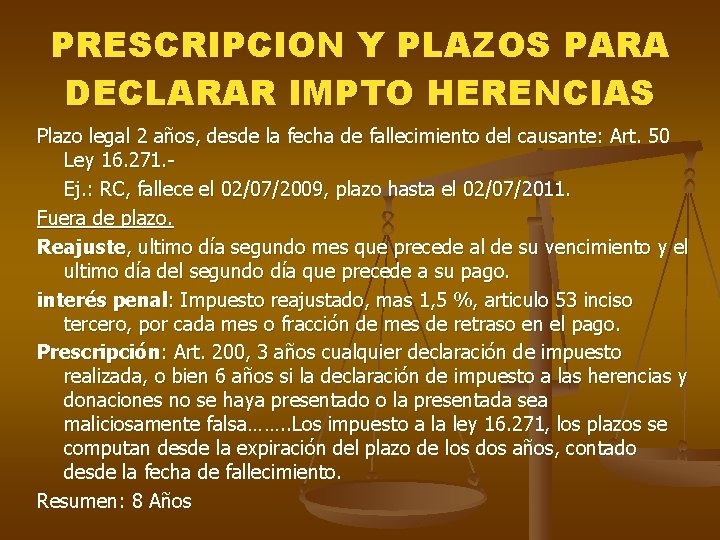 PRESCRIPCION Y PLAZOS PARA DECLARAR IMPTO HERENCIAS Plazo legal 2 años, desde la fecha PRESCRIPCION Y PLAZOS PARA DECLARAR IMPTO HERENCIAS Plazo legal 2 años, desde la fecha