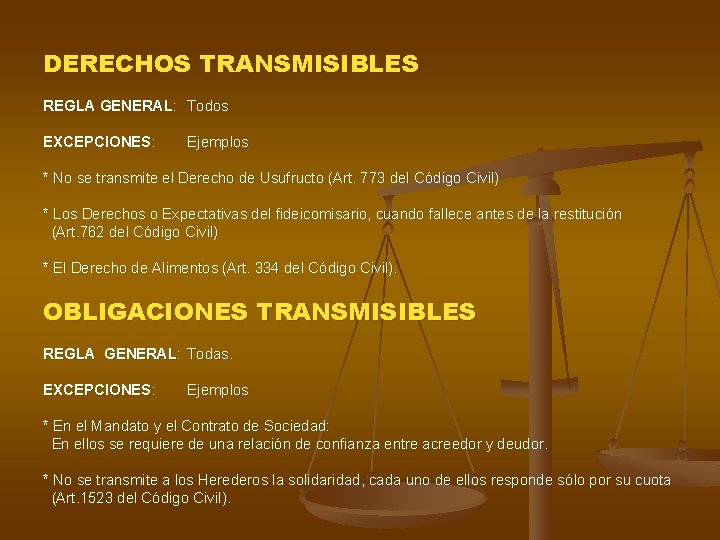 DERECHOS TRANSMISIBLES REGLA GENERAL: Todos EXCEPCIONES: Ejemplos * No se transmite el Derecho de DERECHOS TRANSMISIBLES REGLA GENERAL: Todos EXCEPCIONES: Ejemplos * No se transmite el Derecho de
