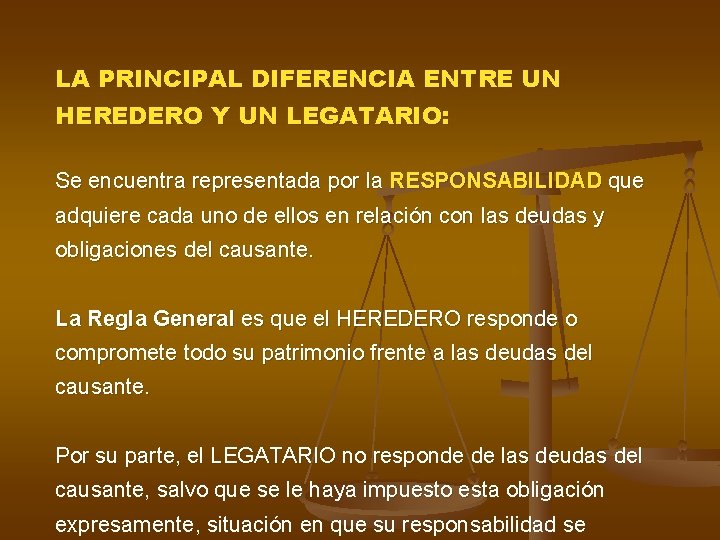 LA PRINCIPAL DIFERENCIA ENTRE UN HEREDERO Y UN LEGATARIO: Se encuentra representada por la LA PRINCIPAL DIFERENCIA ENTRE UN HEREDERO Y UN LEGATARIO: Se encuentra representada por la