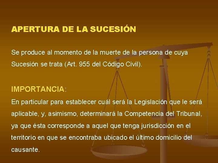 APERTURA DE LA SUCESIÓN Se produce al momento de la muerte de la persona APERTURA DE LA SUCESIÓN Se produce al momento de la muerte de la persona