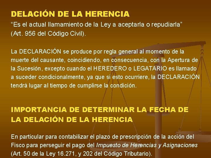 DELACIÓN DE LA HERENCIA “Es el actual llamamiento de la Ley a aceptarla o DELACIÓN DE LA HERENCIA “Es el actual llamamiento de la Ley a aceptarla o